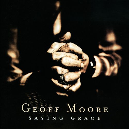 Geoff Moore Saying Grace - Geoff Moore